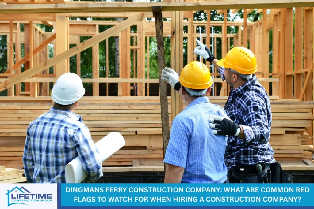 Dingmans Ferry Construction Company: What Are Common Red Flags to Watch For When Hiring a Construction Company?