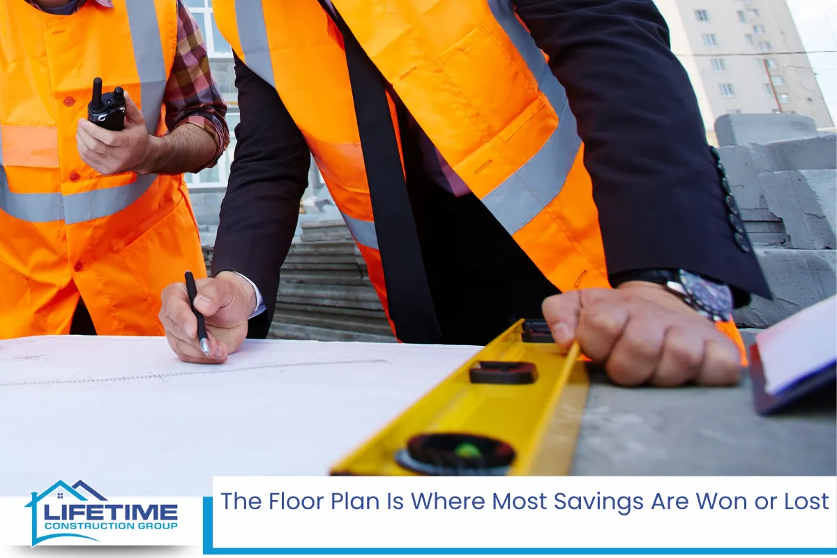 The Floor Plan Is Where Most Savings Are Won or Lost