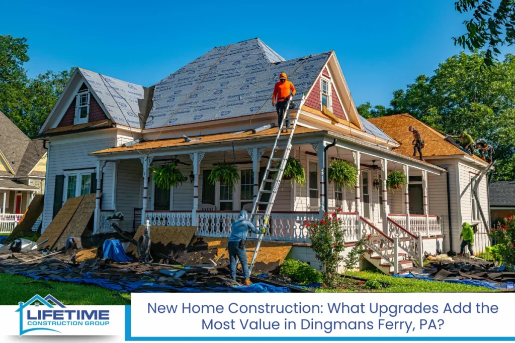 New Home Construction: What Upgrades Add the Most Value in Dingmans Ferry, PA?